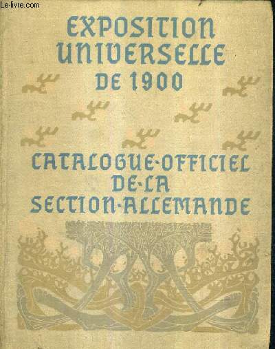EXPOSITYION UNIVERSELLE DE 1900 - CATALOGUE OFFICIEL DE LA SECTION ALLEMANDE.