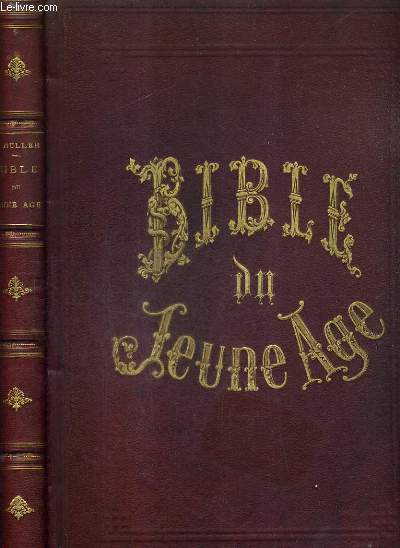 BIBLE DU JEUNE AGE ABREGE DE L'ANCIEN ET DU NOUVEAU TESTAMENT / 4E EDITION.