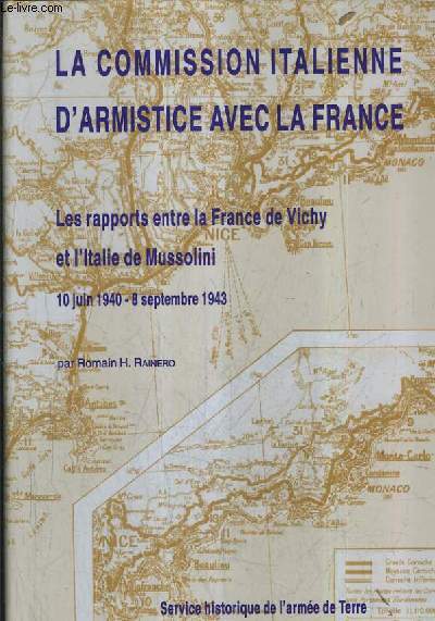 LA COMMISSION ITALIENNE D'ARMISTICE AVEC LA FRANCE - LES RAPPORTS ENTRE LA FRANCE DE VICHY ET L'ITALIE DE MUSSOLINI (10 JUIN 1940 - 8 SEPTEMBRE 1943).