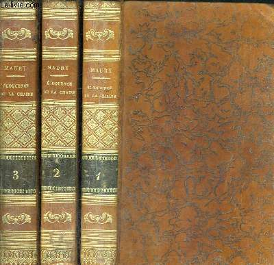 ESSAI SUR L'ELOQUENCE DE LA CHAIRE ELOGES PANEGYRIQUES DISCOURS / NOUVELLE EDITION REVUE CORRIGEE ET AUGMENTEE DE L'ELOGE DE CHARLES V PRECEDEE D'UN ESSAI SUR LA VIE ET LES OUVRAGES DU CARDINAL MAURY / EN 3 TOMES / TOMES 1 + 2 + 3.