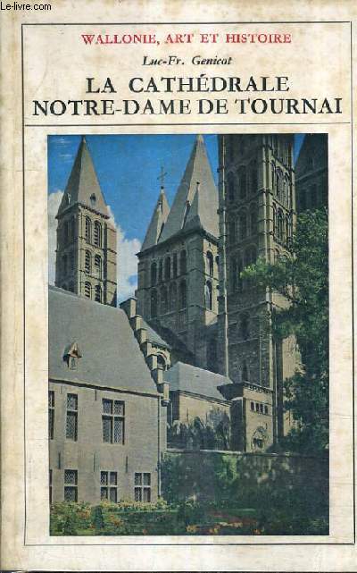 LA CATHEDRALE NOTRE DAME DE TOURNAI / 2E EDITION REVUE ET CORRIGEE.