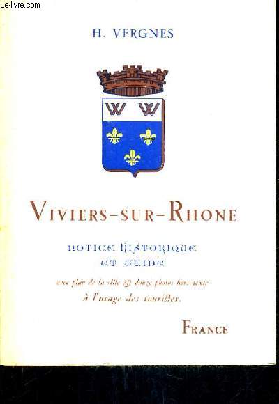 VIVIERS SUR RHONE NOTICE HISTORIQUE ET GUIDE.