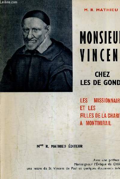 MONSIEUR VINCENT CHEZ LES DE GONDY LES MISSIONNAIRES ET LES FILLES DE LA CHARITE A MONTMIRAIL.