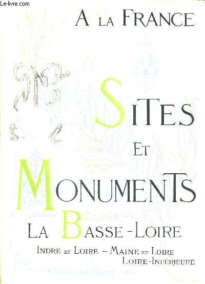 A LA FRANCE SITES ET MONUMENTS BASSE LOIRE INDRE ET LOIRE MAINE ET LOIRE LOIRE INFERIEURE.