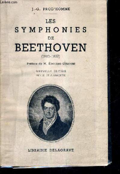 LES SYMPHONIES DE BEETHOVEN 1800-1827 / NOUVELLE EDITION REVUE ET AUGMENTEE.