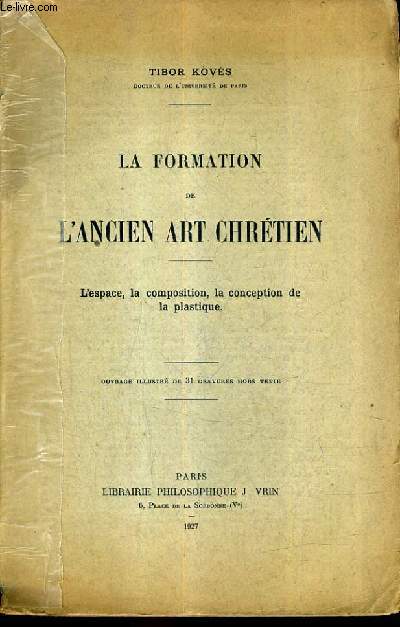 LA FORMATION DE L'ANCIEN ART CHRETIEN - L'ESPACE LA COMPOSITION LA CONCEPTION DE LA PLASTIQUE .