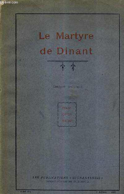 LE MARTYRE DE DINANT - POUR QUE L'ON SACHE.