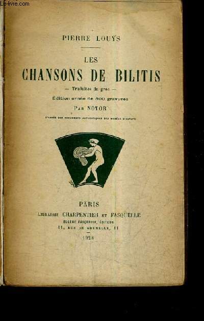 LES CHANSONS DE BILITIS - D'APRES DES DOCUMENTS AUTHENTIQUES DES MUSEES D'EUROPE.