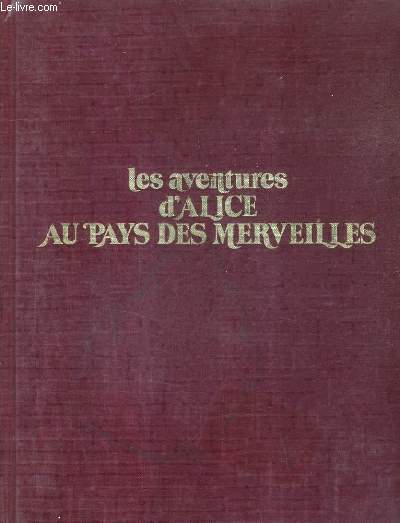 LES AVENTURES D'ALICE AU PAYS DES MERVEILLES.