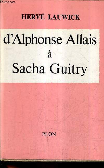 D'ALPHONSE ALLAIS A SACHA GUITRY.