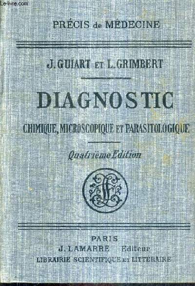 PRECIS DE DIAGNOSTIC CHIMIQUE MICROSCOPIQUE ET PARASITOLOGIQUE / PRECIS DE MEDECINE / 4E EDITION.