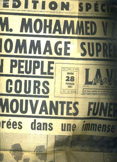 LA VIGIE MAROCAINE 53E ANNNEE N17.833 28 FEVRIER FEVRIER 1961 EDITION SPECIALE - S.M. Mohammed V a reu l'hommage supreme de son peuple au cours d'mouvantes funrailles clbres dans une immense ferveur - le takkadoum rejoint marrakech etc.