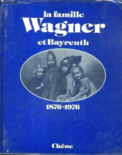LA FAMILLE WAGNER ET BAYREUTH 1876-1976.