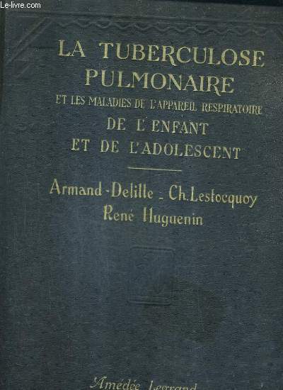 LA TUBERCULOSE PULMONAORE ET LES MALADIES DE L'APPAREIL RESPIRATOIRE DE L'ENFANT ET DE L'ADOLESCENT (ICONOGRAPHIE DE L'HOPITAL HEROLD) - ATLAS DE PATHOLOGIE RADIOLOGIQUE (IV).