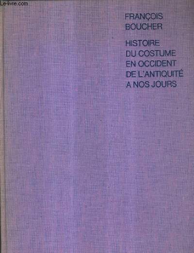 HISTOIRE DU COSTUME EN OCCIDENT DE L'ANTIQUITE A NOS JOURS.