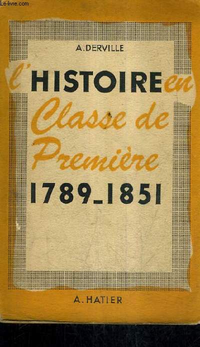 L'HISTOIRE EN CLASSE DE PREMIERE 1789-1851.