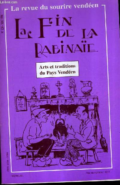 LA FIN DE LA RABINAIE N124 MAI 1996 - la rabatelire terre de plerinage - chez angle picire des annes 1920-1940 - pour soulager les hmoirrodes - la bonnote de noirmoutier - un amricain au chteau de la preuille etc.