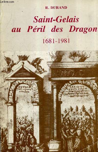 SAINT GELAIS AU PERIL DES DRAGONS 1681-1981.