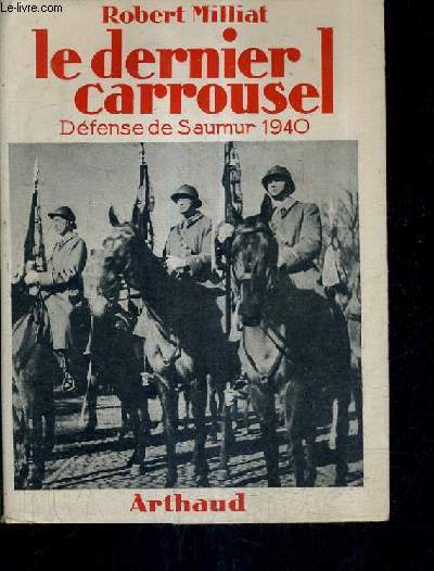 LE DERNIER CARROUSEL DEFENSE DE SAUMUR 1940.
