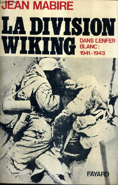 LA DIVISION VIKING DANS L'ENFER BLANC 1941-1943.