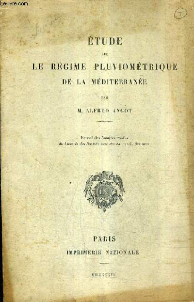 ETUDE SUR LE REGIME PLUVIOMETRIQUE DE LA MEDITERRANEE - EXTRAIT DES COMPTES RENDUS DU CONGRES DES SOCIETES SAVANTES EN 1906 SCIENCES.