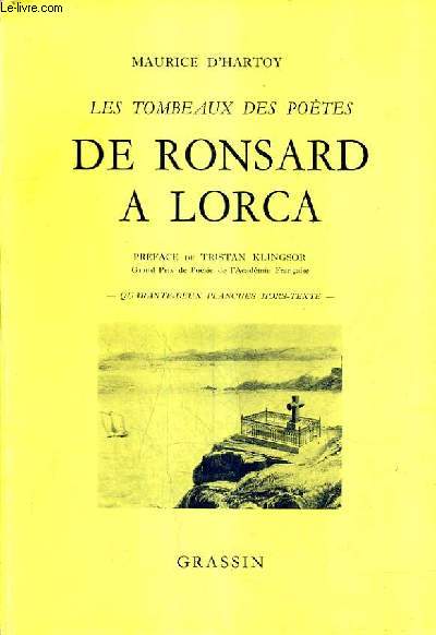 LES TOMBEAUX DES POETES DE RONSARD A LORCA .