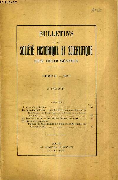 BULLETIN DE LA SOCIETE HISTORIQUE ET SCIENTIFIQUE DES DEUX SEVRES - TOME 2 1913 - 2E TRIMESTRE - les reliques de sainte macrine de bas poitou de sainte macrine d'orient et de sainte colombe - les vieilles maisons de niort etc.