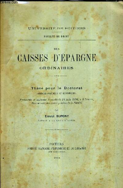 DES CAISSES D'EPARGNE ORDINAIRES - THESE POUR LE DOCTORAT (SCIENCES PO ET ECO) PRESENTEE ET SOUTENUE LE 24 JUIN 1904.