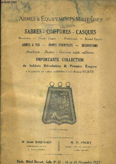 CATALOGUE DE VENTES AUX ENCHERES - ARMES & EQUIPEMENTS MILITAIRES SABRES COIFFURES CASQUES ARMES A FEU ARMES ORIENTALES DECORATIONS IMPORTANTE COLLECTION DE SOLDATS REVOLUTION & 1ER EMPIRE - 18 19 NOV 1925 HOTEL DROUOT.
