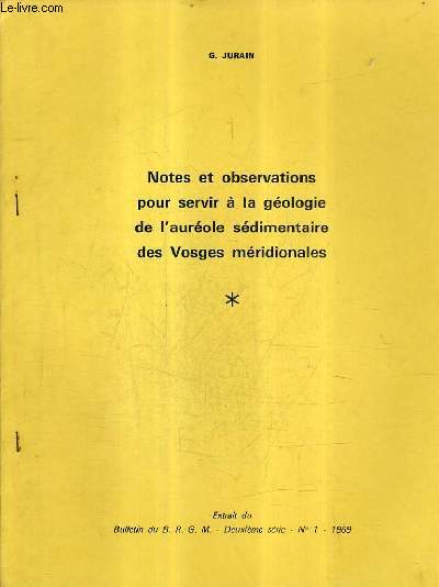 NOTES ET OBSERVATIONS POUR SERVIR A LA GEOLOGIE DE L'AUREOLE SEDIMENTAIRE DES VOSGES MERIDIONALES.