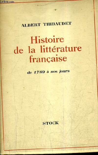 HISTOIRE DE LA LITTERATURE FRANCAISE DE 1789 A NOS JOURS.