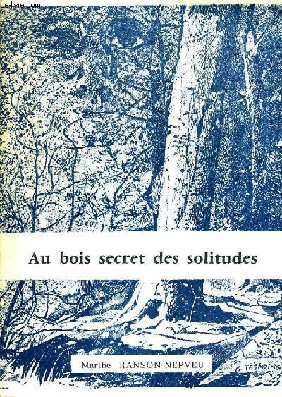 AU BOIS SECRET DES SOLITUDES.