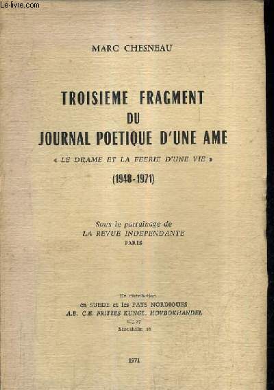 TROISIEME FRAGMENT DU JOURNAL POETIQUE D'UNE AME LE DRAME ET LA FEERIE D'UNE VIE 1948-1971.