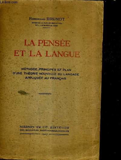 LA PENSEE ET LA LANGUE - METHODE PRINCIPES ET PLAN D'UNE THEORIE NOUVELLE DU LANGAGE APPLIQUEE AU FRANCAIS / 2E EDITION.