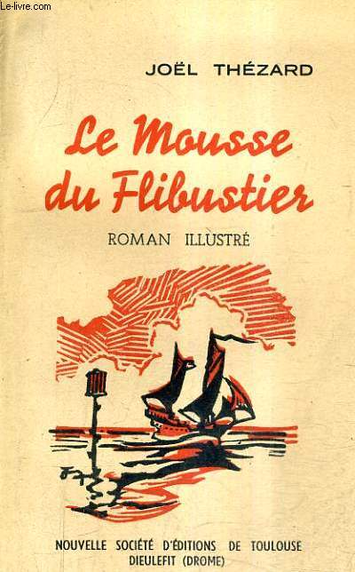 LE MOUSSE DU FLIBOUSTIER - ROMAN ILLUSTRE.