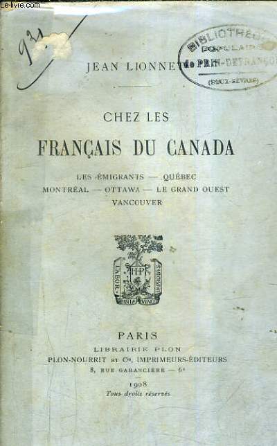 CHEZ LES FRANCAIS DU CANADA - LES EMIGRANTS - QUEBEC - MONTREAL - OTTAWA - LE GRAND OUEST - VANCOUVER.