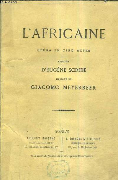 L'AFRICAINE OPERA EN CINQ ACTES - PAROLES D'EUGENE SCRIBE MUSIQUE DE GIACOMO MEYERBEER.