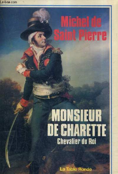 MONSIEUR DE CHARETTE CHEVALIER DU ROI .