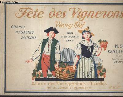 ALBUM DES PHOTOGRAPHIES OFFICIELLES DE LA FETE DES VIGNERONS - VEVEY 1927 - GRANDS MAGASINS VAUDOIS - H.S. WALTHER & CIE.