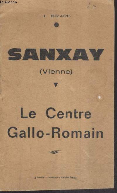 SANXAY (VIENNE) - LE CENTRE GALLO ROMAIN.
