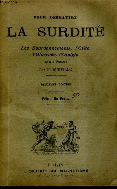 POUR COMBATTRE LA SURDITE LES BOURDONNEMENTS L'OTITE L'OTORRHEE L'OTALGIE / 2E EDITION.