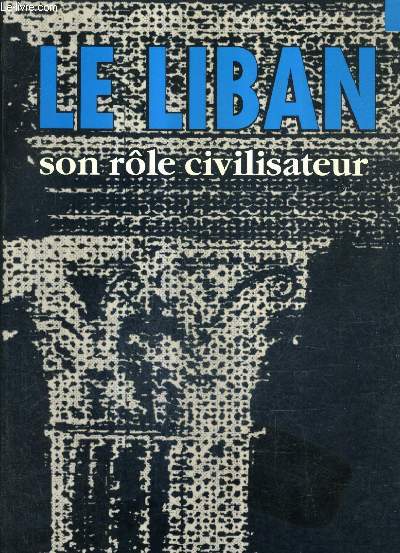 LE LIBAN SON ROLE CIVILISATEUR.