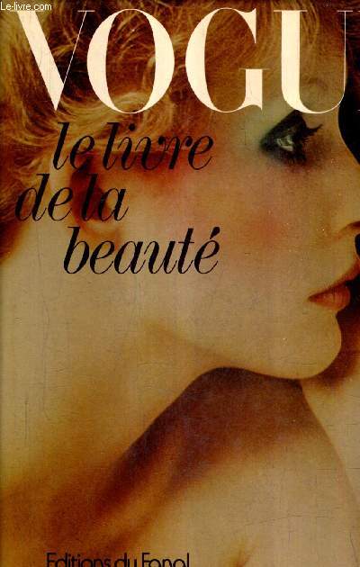 VOGUE LE LIVRE DE LA BEAUTE.