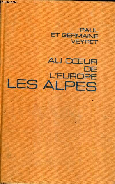 AU COEUR DE L'EUROPE LES ALPES.