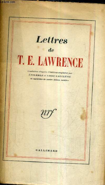 LETTRES DE .E. LAWRENCE TRADUITES D'APRES L'EDITION ANGLAISE PAR ETIEMBLE ET YASSU GAUCLERE ET ENRICHIES DE QUATRES LETTRES INEDITES / 3E EDITION.
