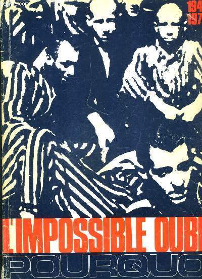 L'IMPOSSIBLE OUBLI POURQUOI 1945-1970 - SUPPLEMENT AU N363 DU PATRIOTE RESISTANT.