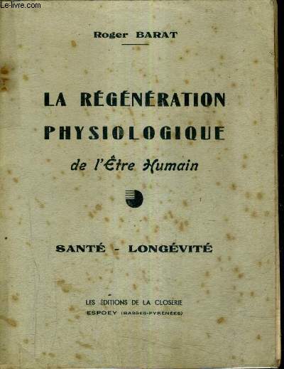 LA REGENERATION PHYSIOLOGIQUE DE L'ETRE HUMAIN - SANTE LONGEVITE.