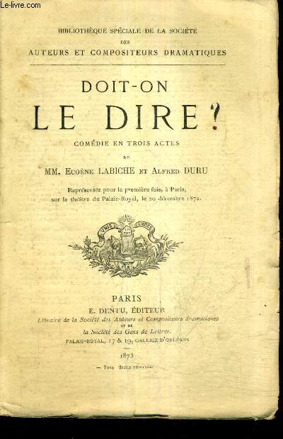 DOIT ON LE DIRE ? COMEDIE EN TROIS ACTES.