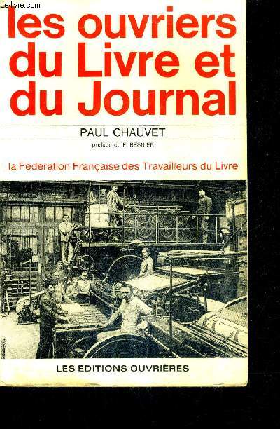 LES OUVRIERS DU LIVRE ET DU JOURNAL - LA FEDERATION FRANCAISE DES TRAVAILLEURS DU LIVRE.