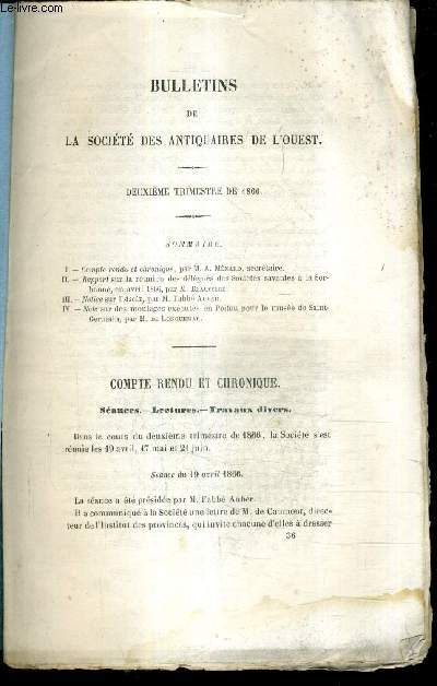 BULLETINS DE LA SOCIETE DES ANTIQUAIRES DE L'OUEST - 2E TRIMESTRE DE 1866 - rapport sur la runion des dlgus de la socits savantes  la sorbonne en avril 1866 - notice sur l'ascia etc.